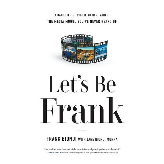 Let's Be Frank: A Daughter's Tribute to Her Father, The Media Mogul You've Never Heard of, (Paperback)