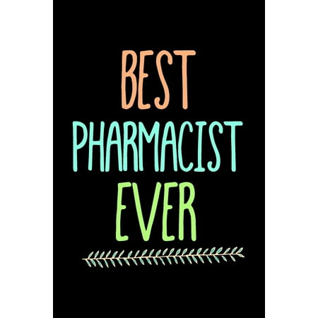 Best Pharmacist Ever: Blank Lined Notebook Journal