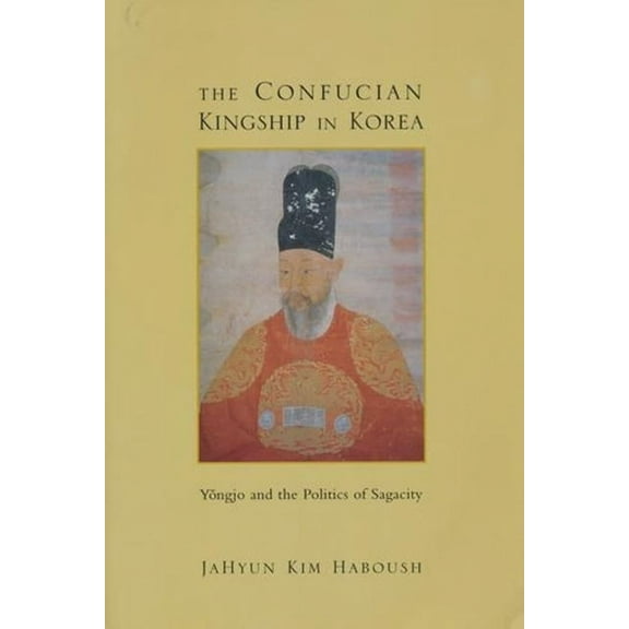 Studies in Asian Culture The Confucian Kingship in Korea, (Paperback)