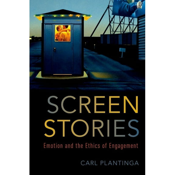 Screen Stories: Emotion and the Ethics of Engagement, (Paperback)