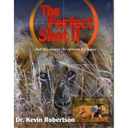 The Perfect Shot II: A Complete Revision of the Shot Placement for African Big Game (Best Shot Placement For Deer)
