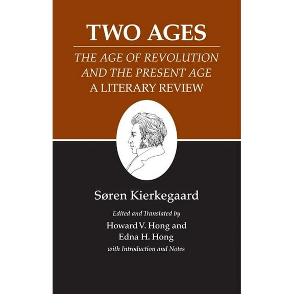 Kierkegaard's Writings Two Ages: The Age of Revolution and the Present Age a Literary Review, Book 14, (Paperback)