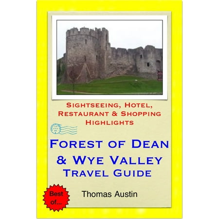 Peony Restaurant Austin Forest of Dean & the Wye Valley (including Gloucester & Hereford, England & Monmouth, Wales) Travel Guide - Sightseeing, Hotel, Restaurant & Shopping Highlights (Illustrated) - eBook ()