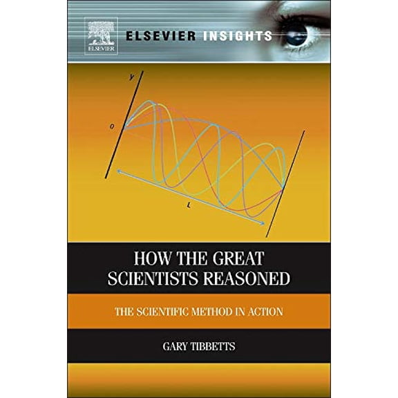 Pre-Owned How the Great Scientists Reasoned: The Scientific Method in Action, 9780123984982, 012398498X, Hardcover, 1 edition