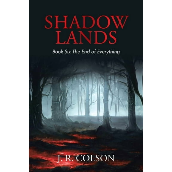 Shadow Lands Book Six The End of Everything, (Paperback)