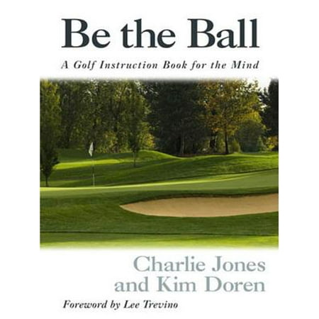 Be the Ball: A Golf Instruction Book for the Mind - (Best Golf Instruction Videos)