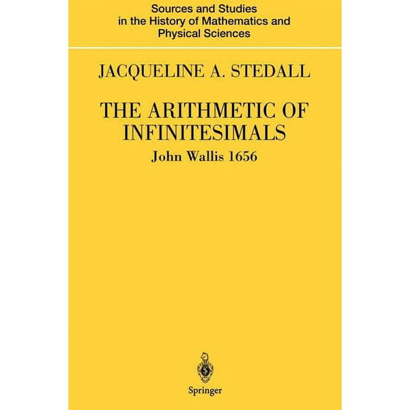 Sources and Studies in the History of Ma The Arithmetic of Infinitesimals, (Paperback)