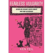 Contemporary Approaches to Film and Media Studies: Fearless Vulgarity: Jacqueline Susann's Queer Comedy and Camp Authorship (Paperback)