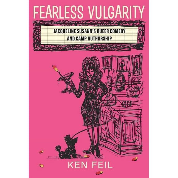 Contemporary Approaches to Film and Medi Fearless Vulgarity: Jacqueline Susann's Queer Comedy and Camp Authorship, (Hardcover)