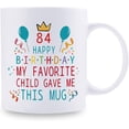 thumbnail image 2 of 84th Birthday Gifts for Mom Dad from Daughter son - 84 Happy Birthday My Favorite Child Gave Me This Mug - 84th Birthday Mug for Mom Dad from Daughter son - 11 oz Coffee Mug, 2 of 6