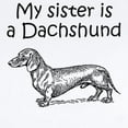 thumbnail image 2 of CafePress - My Sister Is A Dachshund Body Suit - Baby Light Bodysuit, Size Newborn - 24 Months, 2 of 4