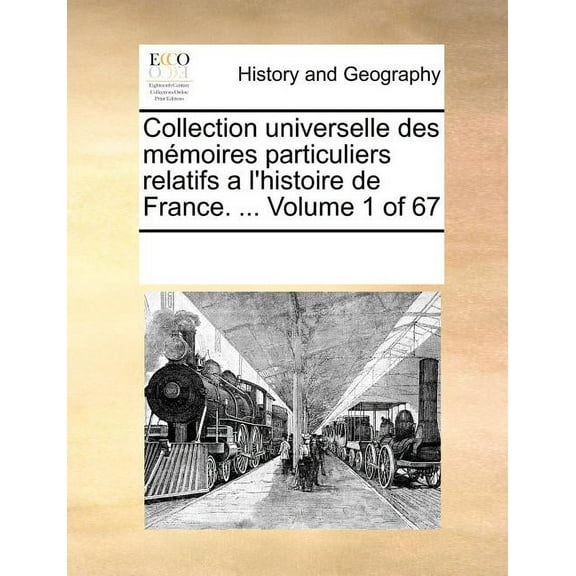 Collection universelle des mémoires particuliers relatifs a l'histoire de France. ... Volume 1 of 67 (Paperback)