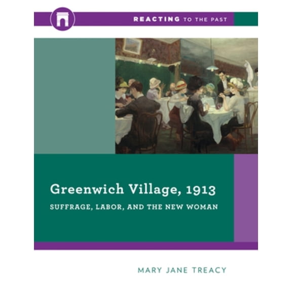 Pre-Owned Greenwich Village, 1913: Suffrage, Labor, and the New Woman (Paperback) by Mary Jane Treacy