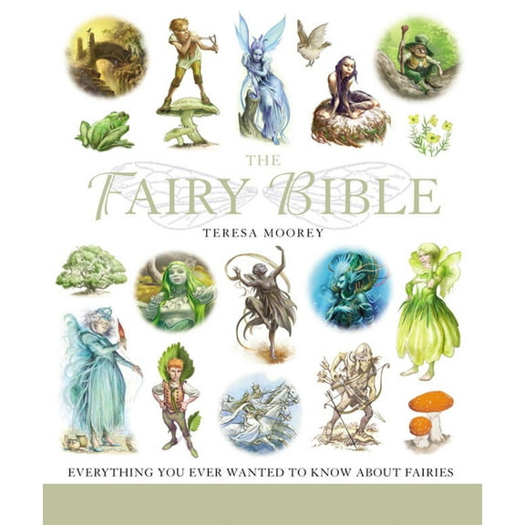 Mind Body Spirit Bibles The Fairy Bible: The Definitive Guide to the World of Fairies, Book 13, (Paperback)