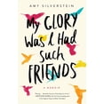 thumbnail image 1 of Pre-Owned My Glory Was I Had Such Friends: A Memoir (Paperback) 0062457470 9780062457479, 1 of 1