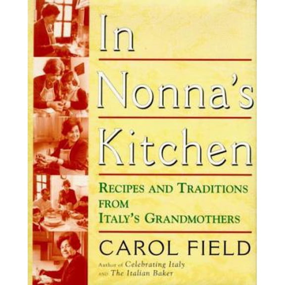 Pre-Owned In Nonna's Kitchen: Recipes and Traditions from Italy's Grandmothers (Hardcover) 0060171847 9780060171841
