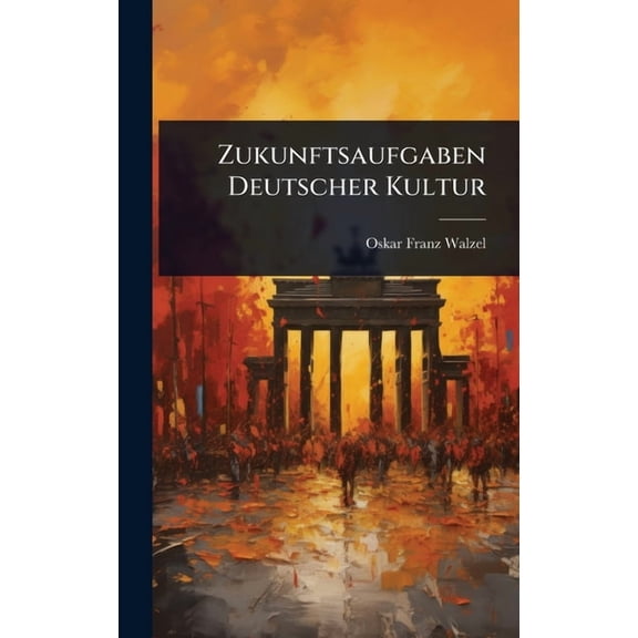 Zukunftsaufgaben Deutscher Kultur, (Hardcover)