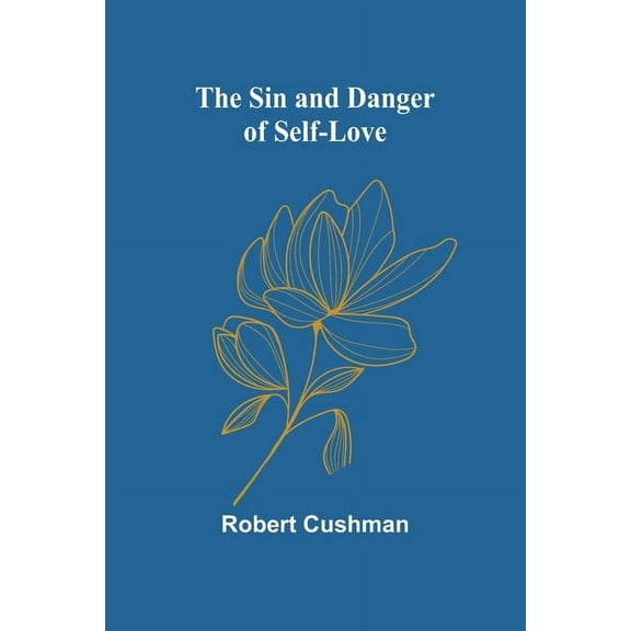 The Sin and Danger of Self-Love, (Paperback)