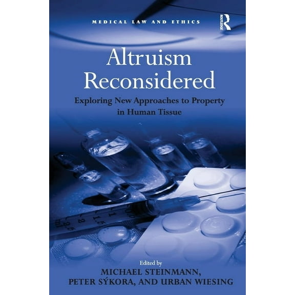 Medical Law and Ethics Altruism Reconsidered: Exploring New Approaches to Property in Human Tissue, (Paperback)
