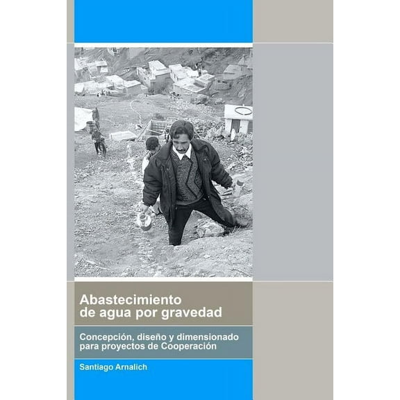 Abastecimiento de Agua por Gravedad: Concepción, diseño y dimensionado para procye (Paperback)