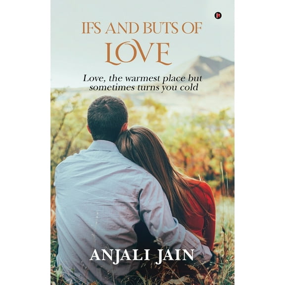 Ifs and Buts of Love : Love, the warmest place but sometimes turns you cold (Paperback)
