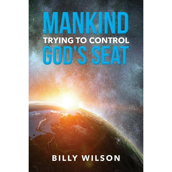 Mankind Trying to Control God's Seat, (Paperback)