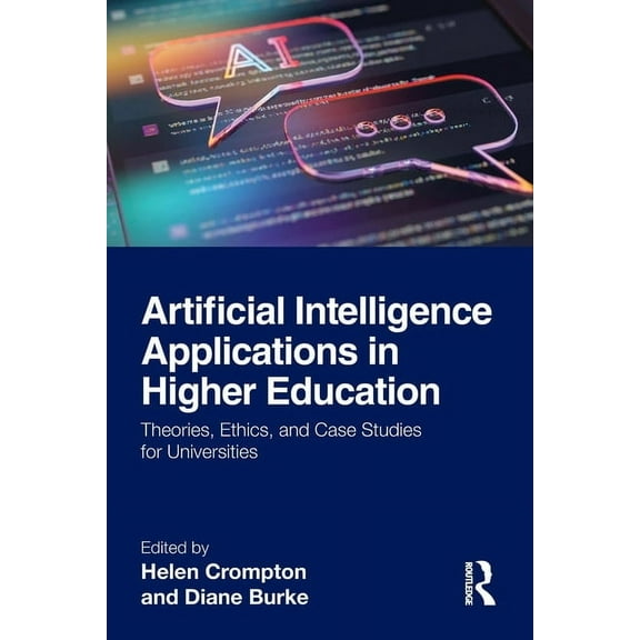 Artificial Intelligence Applications in Higher Education: Theories, Ethics, and Case Studies for Universities, (Paperback)