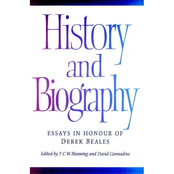 History and Biography: Essays in Honour of Derek Beales, (Paperback)