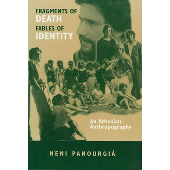 Pre-Owned Fragments of Death, Fables of Identity: An Athenian Anthropography (Paperback) 0299145646 9780299145644