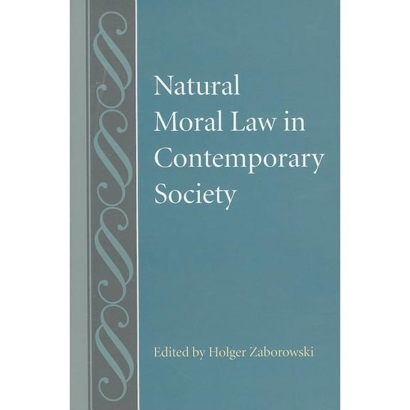 Natural Moral Law In Contemporary Society (studies Philosophy History Philosophy)