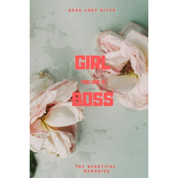 Girl You Are A Boss: Boss Lady Gifts (Paperback)