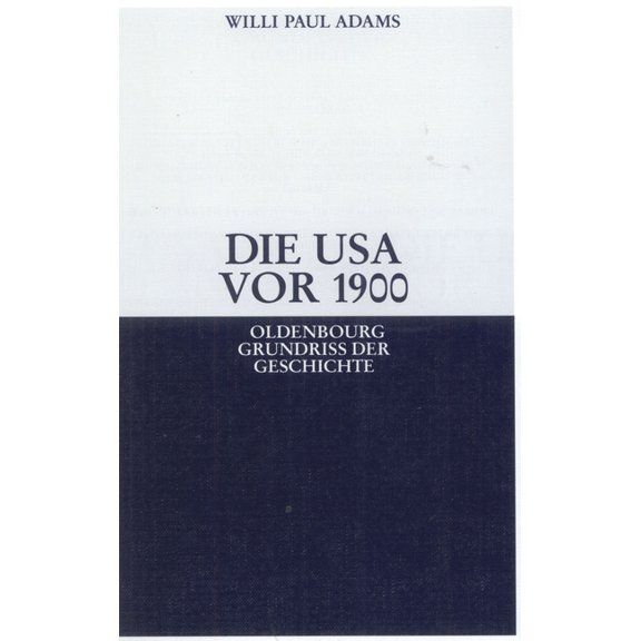 Oldenbourg Grundriss Der Geschichte Die USA VOR 1900, Book 28, (Paperback)