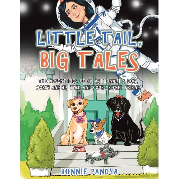 Pre-Owned Little Tail, Big Tales: The Adventures of an Astronaut's Dog, Gorby and His Two and Four Legged Friends (Paperback) 1669855821 9781669855828