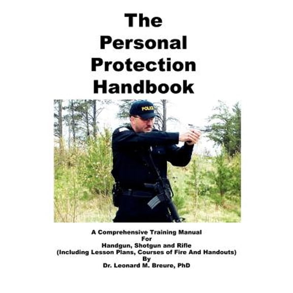 Pre-Owned The Personal Protection Handbook: A Comprehensive Training Manual for Handgun, Shotgun and Rifle