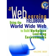 Angle View: The Web Learning Fieldbook: Using the World Wide Web to Build Workplace Learning Environments [Paperback - Used]