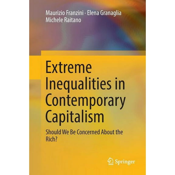 Extreme Inequalities in Contemporary Capitalism: Should We Be Concerned about the Rich?, (Paperback)