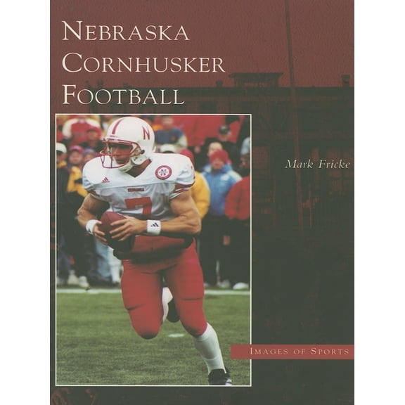 Images of Sports: Nebraska Cornhusker Football (Paperback)