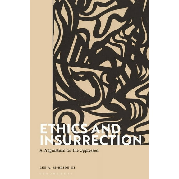 Ethics and Insurrection: A Pragmatism for the Oppressed, (Paperback)