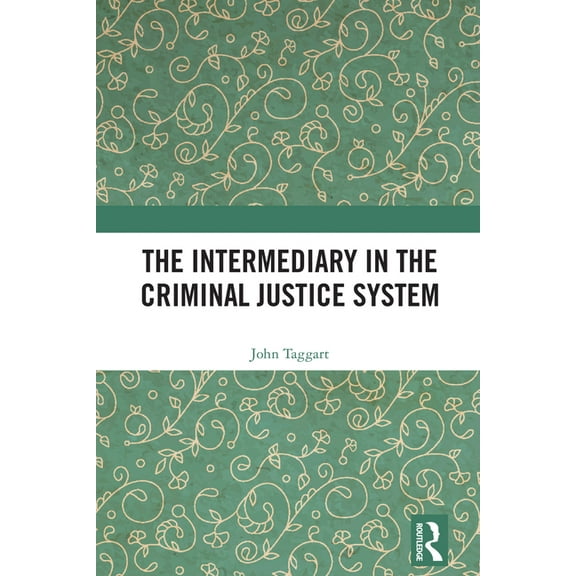 The Intermediary in the Criminal Justice System, (Hardcover)
