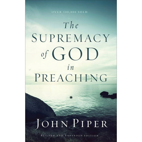 The Supremacy of God in Preaching, (Paperback)