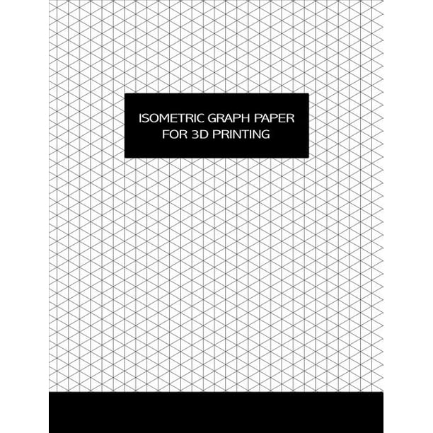 isometric graph paper for 3d printing grid paper for designing technical drawing drafting 3d printing projects equilateral triangles 0 28 sketchb walmart com