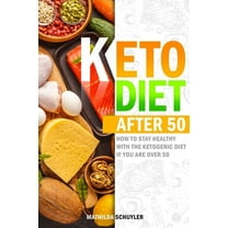 Keto Diet After 50 : How to Stay Healthy With the Ketogenic Diet if You Are Over 50, Including Delicious Recipes to Eat Well Every Day and Lose Weight Fast Without Feeling on a Diet. (Paperback)
