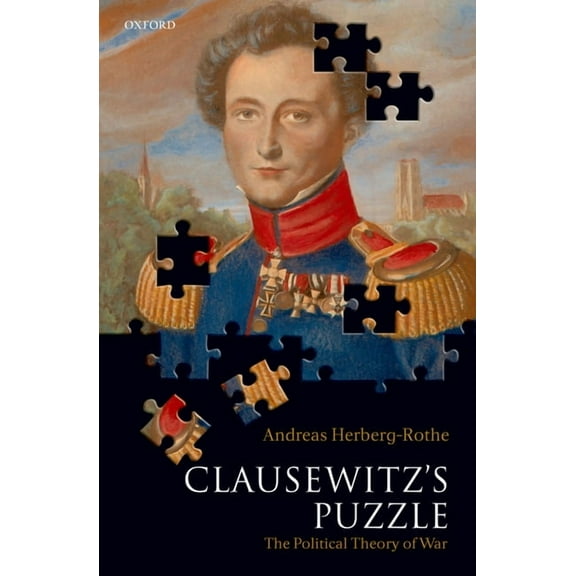 Clausewitz's Puzzle: The Political Theory of War, (Hardcover)