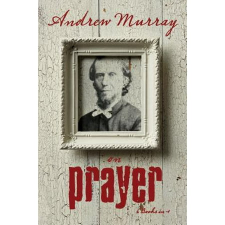Andrew Murray on Prayer