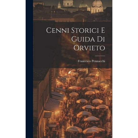 Cenni Storici E Guida Di Orvieto