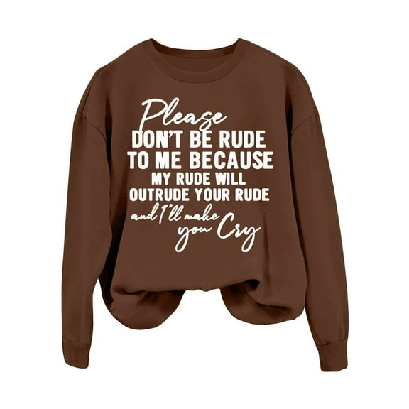 Wangmeiwg Women's Sweatshirts Women's Hoodies Sweatshirt Please Don't Be Rude Lettering Printed Round Neck Long Sleeve Style Brown XL