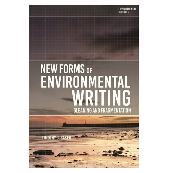 Environmental Cultures New Forms of Environmental Writing: Gleaning and Fragmentation, (Paperback)