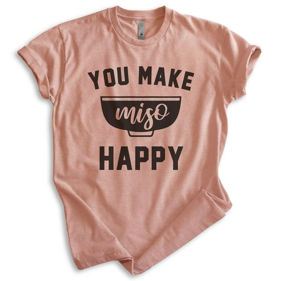 You Make Miso Happy Shirt, Unisex Women's Men's Shirt, Food Shirt, Foodie Shirt, Heather Sunset, Medium
