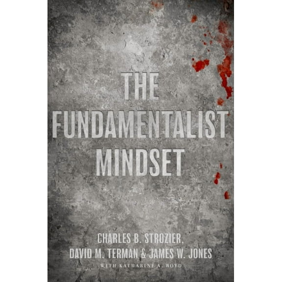 The Fundamentalist Mindset: Psychological Perspectives on Religion, Violence, and History, (Paperback)