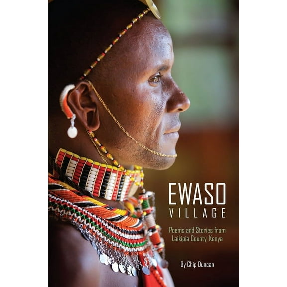 Ewaso Village: Poems and Stories from Laikipia County, Kenya, (Paperback)